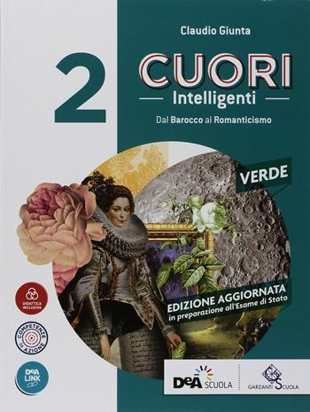 Cuori intelligenti. Ediz. verde. Con Preparazione all'esame di Stato. Con ebook. Con espansione online. Vol. 2 - C. Giunta - Libro Garzanti Scuola 2018 | Libraccio.it