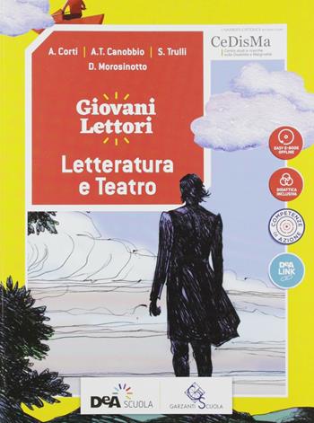 Giovani lettori-Giovani scrittori. Letteratura e teatro. Con ebook. Con espansione online - A. Corti, A. Canobbio, M. Franzini - Libro Garzanti Scuola 2018 | Libraccio.it