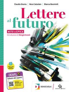 Lettere al futuro. Per il biennio delle Scuole superiori. Vol. C: Mito ed epica - Bianca Barattelli, Nora Calzolaio, Claudio Giunta - Libro Garzanti Scuola 2020 | Libraccio.it