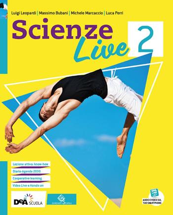 Scienze live. Ediz. curricolare. Con e-book. Con espansione online. Con DVD-ROM. Vol. 2 - Luigi Leopardi, Massimo Bubani, Michele Marcaccio - Libro Garzanti Scuola 2020 | Libraccio.it