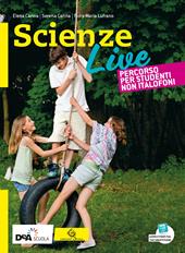 Scienze live. Percorso per studenti non italofoni. Ediz. curricolare. Con e-book. Con espansione online