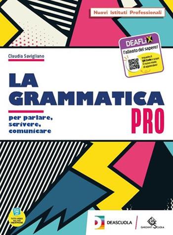 Grammatica pro. Per il biennio delle Scuole superiori. Con e-book. Con espansione online - Claudia Savigliano - Libro Garzanti Scuola 2020 | Libraccio.it