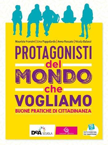 Protagonisti del mondo che vogliamo volume. Per la Scuola media. - Maurizia Franzini, Lina Pappalardo, Anna Rossato - Libro Garzanti Scuola 2020 | Libraccio.it
