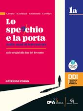 Lo specchio e la porta. Mille anni di letteratura. Ediz. rossa. Vol. 1A. Con Scrivere e parlare, Percorsi di scrittura e comunicazione orale per l'esame di Stato. Con e-book. Con espansione online