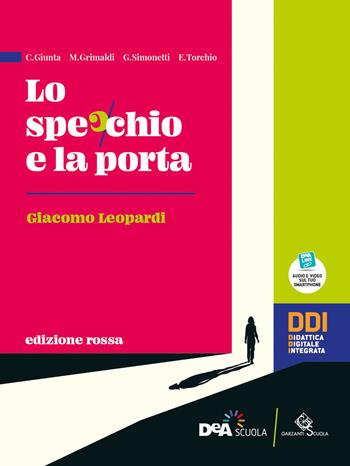 Lo specchio e la porta. Mille anni di letteratura. Ediz. rossa. Leopardi. Con e-book. Con espansione online - C. Giunta, M. Grimaldi, G. Simonetti - Libro Garzanti Scuola 2021 | Libraccio.it