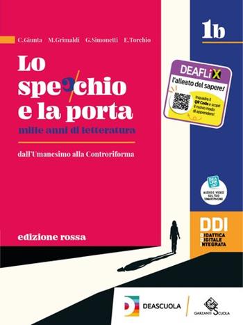 SPECCHIO E LA PORTA - EDIZIONE ROSSA - MILLE ANNI DI LETTERATURA - GIUNTA C, GRIMALDI M SIMONETTI G, TORCHIO E Garzanti Editore 2021 | Libraccio.it