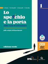 Lo specchio e la porta. Mille anni di letteratura. Ediz. verde. Con Scrivere e parlare, Percorsi di scrittura e comunicazione orale per l'esame di Stato e la Divina Commedia. Con e-book. Con espansione online. Vol. 1