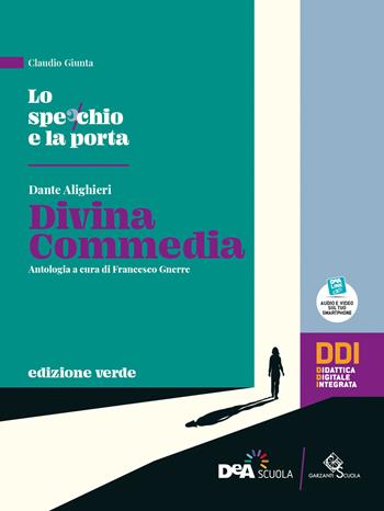 Lo specchio e la porta. Mille anni di letteratura. Ediz. verde. Divina Commedia. - C. Giunta, M. Grimaldi, G. Simonetti - Libro Garzanti Scuola 2021 | Libraccio.it
