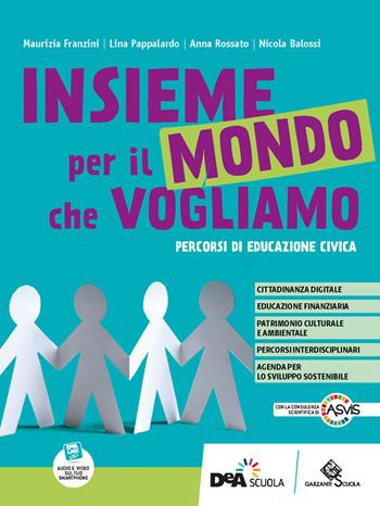 Insieme per il mondo che vogliamo. Percorsi di educazione civica. Con e-book. Con espansione online - Maurizia Franzini, Lina Pappalardo, Anna Rossato - Libro Garzanti Scuola 2022 | Libraccio.it