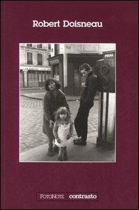 Robert Doisneau. Con un'intervista di Sylvain Roumette. Ediz. illustrata - Sylvain Roumette, Robert Doisneau - Libro Contrasto 2006, FotoNote | Libraccio.it