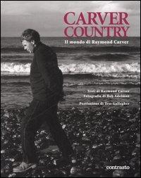 Carver country. Il mondo di Raymond Carver - Bob Adelman - Libro Contrasto 2006 | Libraccio.it