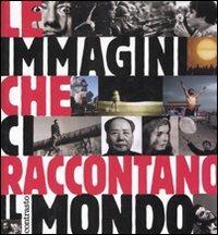 Le immagini che ci raccontano il mondo. Ediz. illustrata - Éric Godeau - Libro Contrasto 2007 | Libraccio.it
