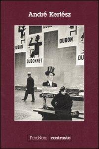 André Kertész. Ediz. illustrata  - Libro Contrasto 2007, FotoNote | Libraccio.it