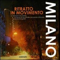 Milano. Ritratto in movimento  - Libro Contrasto 2007 | Libraccio.it