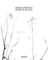 Marco Delogu. Noir et blanc. Ediz. inglese