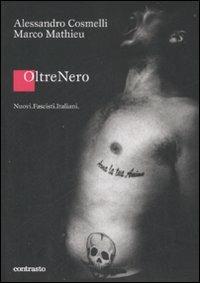 OltreNero. Nuovi fascisti italiani - Alessandro Cosmelli, Marco Mathieu - Libro Contrasto 2009 | Libraccio.it