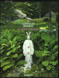 Il coniglio bianco - Albert Watson - Libro Contrasto 2009 | Libraccio.it