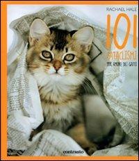 Centouno cataclismi. Per amore dei gatti - Rachael Hale, Suzanne McFadden - Libro Contrasto 2010 | Libraccio.it