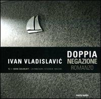 TJ. Johannesburg fotografie 1948-2010-Doppia negazione. Ediz. illustrata - David Goldblatt, Ivan Vladislavic - Libro Contrasto 2010 | Libraccio.it