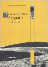 Percorsi della fotografia in Italia - M. Antonella Pellizzari - Libro Contrasto 2011 | Libraccio.it