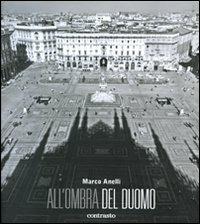 All'ombra del Duomo - Marco Anelli - Libro Contrasto 2011 | Libraccio.it