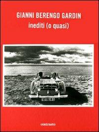 Gianni Berengo Gardin. Inediti (o quasi) - Cesare Zavattini, Ferdinando Scianna - Libro Contrasto 2012 | Libraccio.it