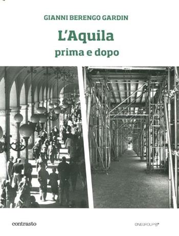 L'Aquila prima e dopo. Ediz. illustrata - Gianni Berengo Gardin - Libro Contrasto 2012 | Libraccio.it
