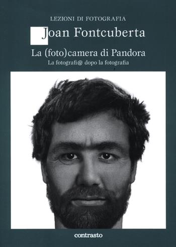 La (foto)camera di Pandora. La fotografi@ dopo la fotografia - Joan Fontcuberta - Libro Contrasto 2012, Lezioni di fotografia | Libraccio.it