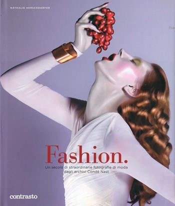 Fashion. Un secolo di straordinarie fotografie di moda dagli archivi Condé Nast - Nathalie Herschdorfer - Libro Contrasto 2012 | Libraccio.it