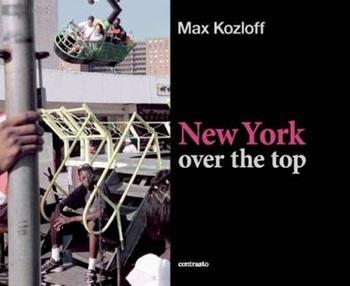 New York over the top - Max Kozloff - Libro Contrasto 2013 | Libraccio.it