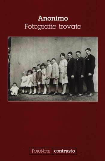 Anonimo. Fotografie trovate  - Libro Contrasto 2013, FotoNote | Libraccio.it
