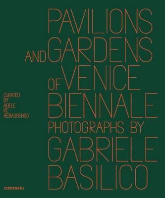 Pavilions and gardens of Venice Biennale. Photographs by Gabriele Basilico-Padiglioni e giardini della Biennale di Venezia. Fotografie di Gabriele Basilico  - Libro Contrasto 2013 | Libraccio.it