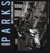 Gordon Parks. Una storia americana. Catalogo della mostra (Milano, 25 aprile-23 giugno 2013)