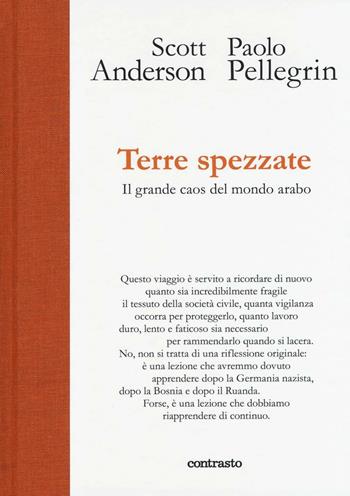 Terre spezzate. Il grande caos del mondo arabo - Scoular Anderson, Paolo Pellegrin - Libro Contrasto 2016, In parole | Libraccio.it