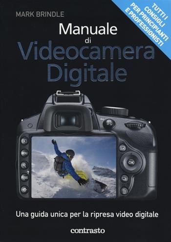 Manuale di video digitale - Mark Brindle - Libro Contrasto 2013 | Libraccio.it