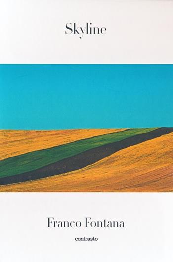 Skyline. Ediz. illustrata - Franco Fontana - Libro Contrasto 2013 | Libraccio.it