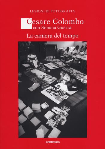 La camera del tempo - Cesare Colombo, Simona Guerra - Libro Contrasto 2014, Lezioni di fotografia | Libraccio.it