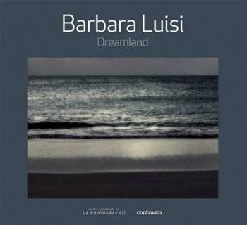 Dreamland. Ediz. inglese e francese - Barbara Luisi - Libro Contrasto 2014 | Libraccio.it
