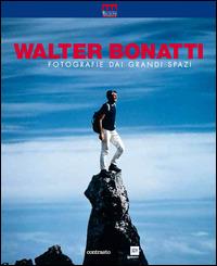 Walter Bonatti. Fotografie dai grandi spazi. Ediz. illustrata  - Libro Contrasto 2014 | Libraccio.it