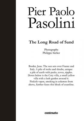 Pier Paolo Pasolini. The long road of sand  - Libro Contrasto 2022 | Libraccio.it
