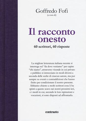 Il racconto onesto. 60 scrittori, 60 risposte. Ediz. illustrata  - Libro Contrasto 2015, In parole | Libraccio.it