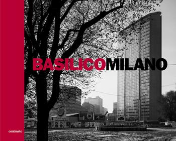 Basilico Milano. Ediz. illustrata  - Libro Contrasto 2015 | Libraccio.it