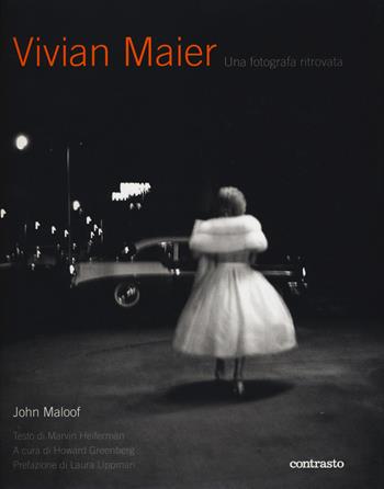 Vivian Maier. Una fotografa ritrovata - John Maloof - Libro Contrasto 2015 | Libraccio.it