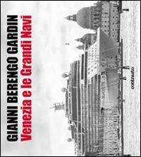 Venezia e le grandi navi - Gianni Berengo Gardin - Libro Contrasto 2015 | Libraccio.it