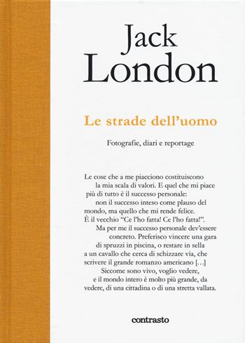 Le strade dell'uomo. Fotografie, diari e reportage. Ediz. illustrata - Jack London - Libro Contrasto 2015, In parole | Libraccio.it