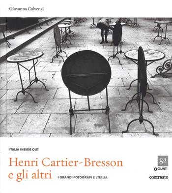Henri Cartier-Bresson e gli altri. I grandi fotografi e l'Italia. Ediz. illustrata  - Libro Contrasto 2015 | Libraccio.it