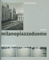 Milanopiazzaduomo. Ediz. illustrata