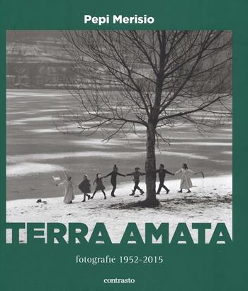 Terra amata. Fotografie (1952-2015). Ediz. illustrata - Pepi Merisio - Libro Contrasto 2016 | Libraccio.it