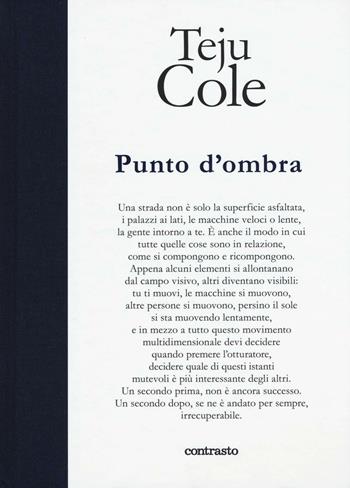 Punto d'ombra. Ediz. illustrata - Teju Cole - Libro Contrasto 2016, In parole | Libraccio.it