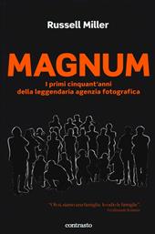 Magnum. I primi cinquant'anni della leggendaria agenzia fotografica. Ediz. illustrata